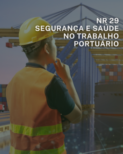 NR 29 – Segurança no Trabalho Portuário